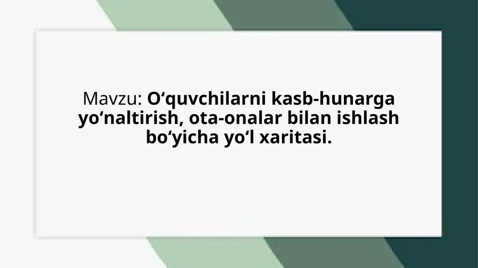 Oʻquvchilarnikasb-hunargayoʻnaltirish,ota-onalarbilanishlashboʻyichayoʻlxaritasi