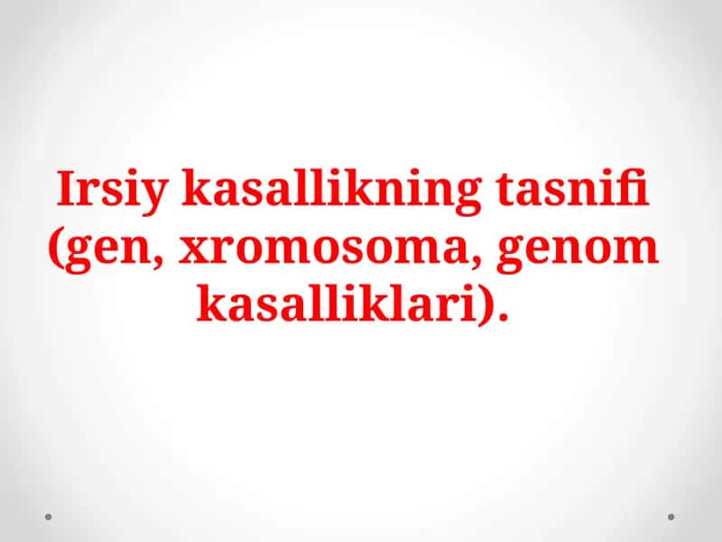Irsiy kasallikning tasnifi (gen, xromosoma, genom kasalliklari).