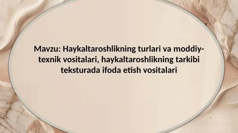 Haykaltaroshlikning turlari va moddiy-texnik vositalari haykaltaroshlikning tarkibi teksturada ifoda