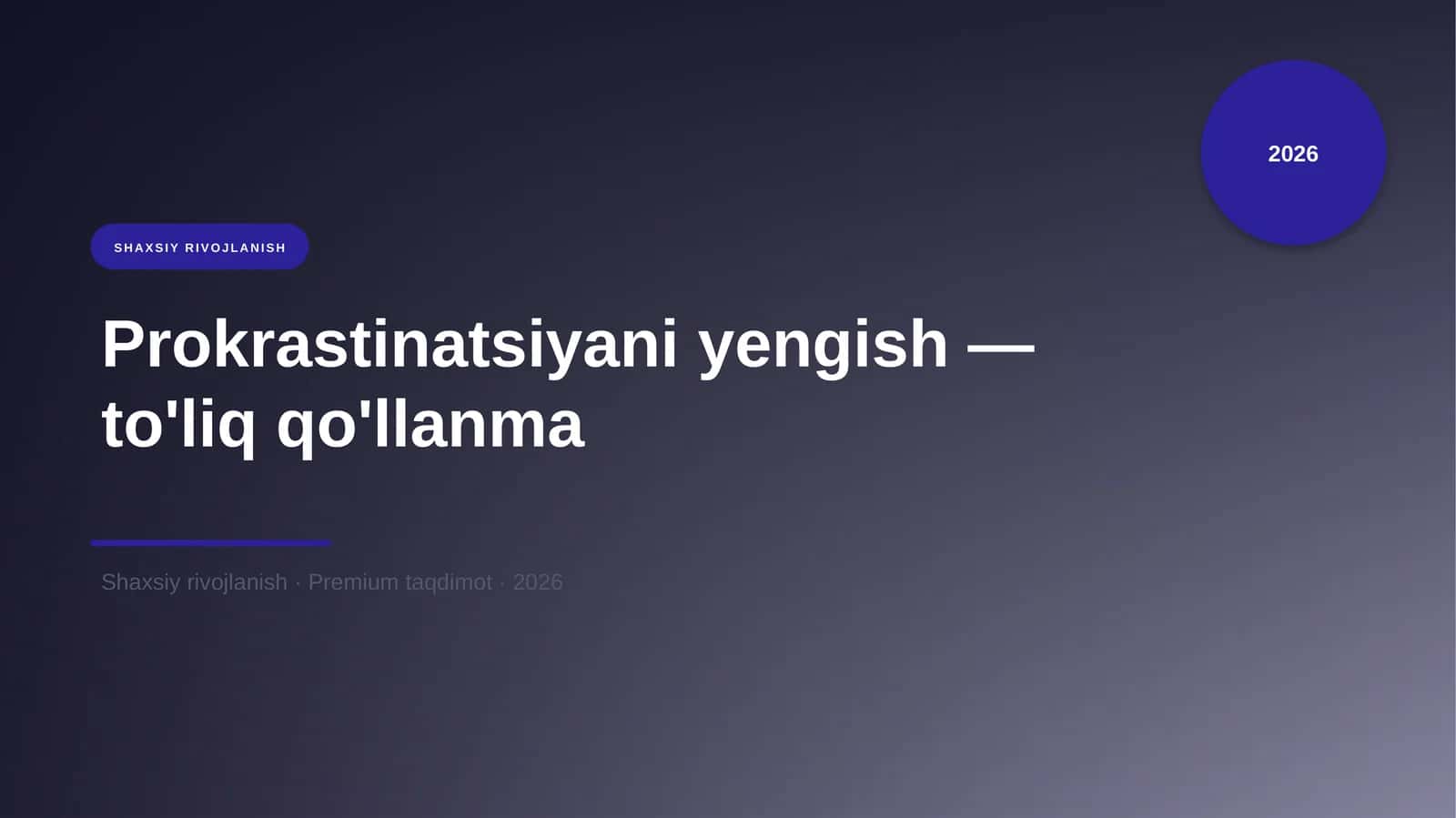 Prokrastinatsiyani yengish — to'liq qo'llanma