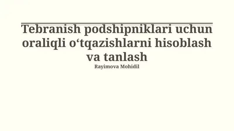 Tebranish podshipniklari uchun oraliqli oʻtqazishlarni hisoblash va tanlash