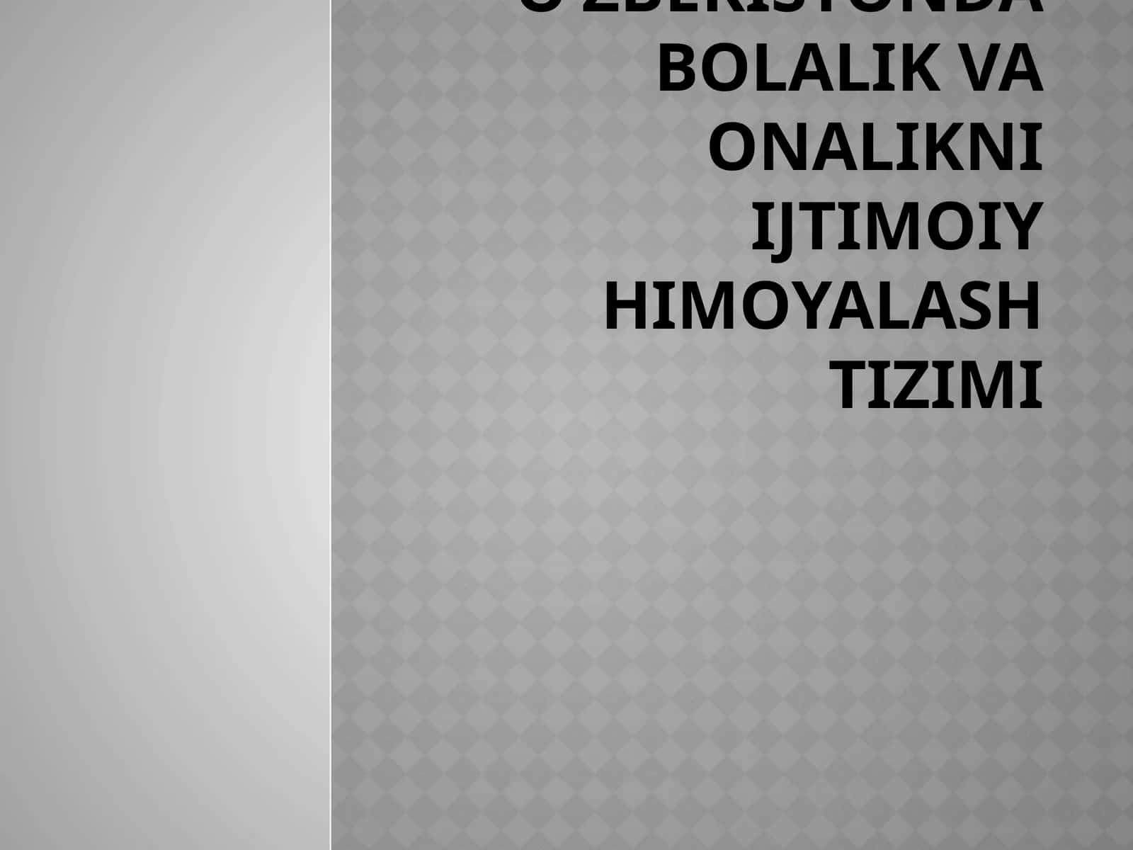 O’zbekistonda bolalik va onalikni ijtimoiy himoyalash tizimi