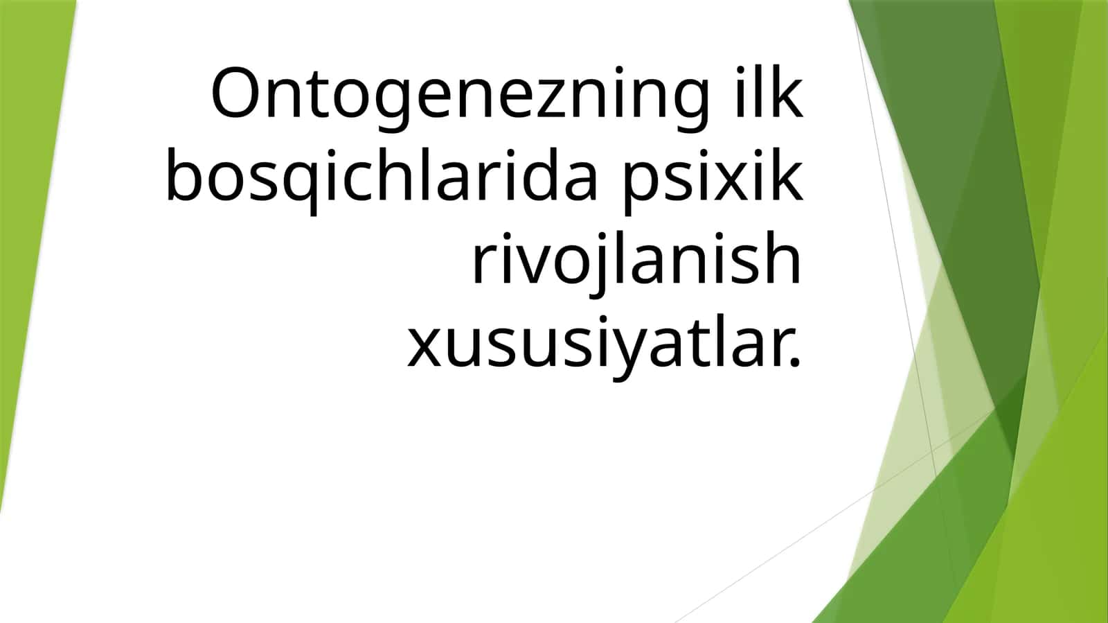 Ontogenezning ilk bosqichlarida psixik rivojlanish xususiyatlar