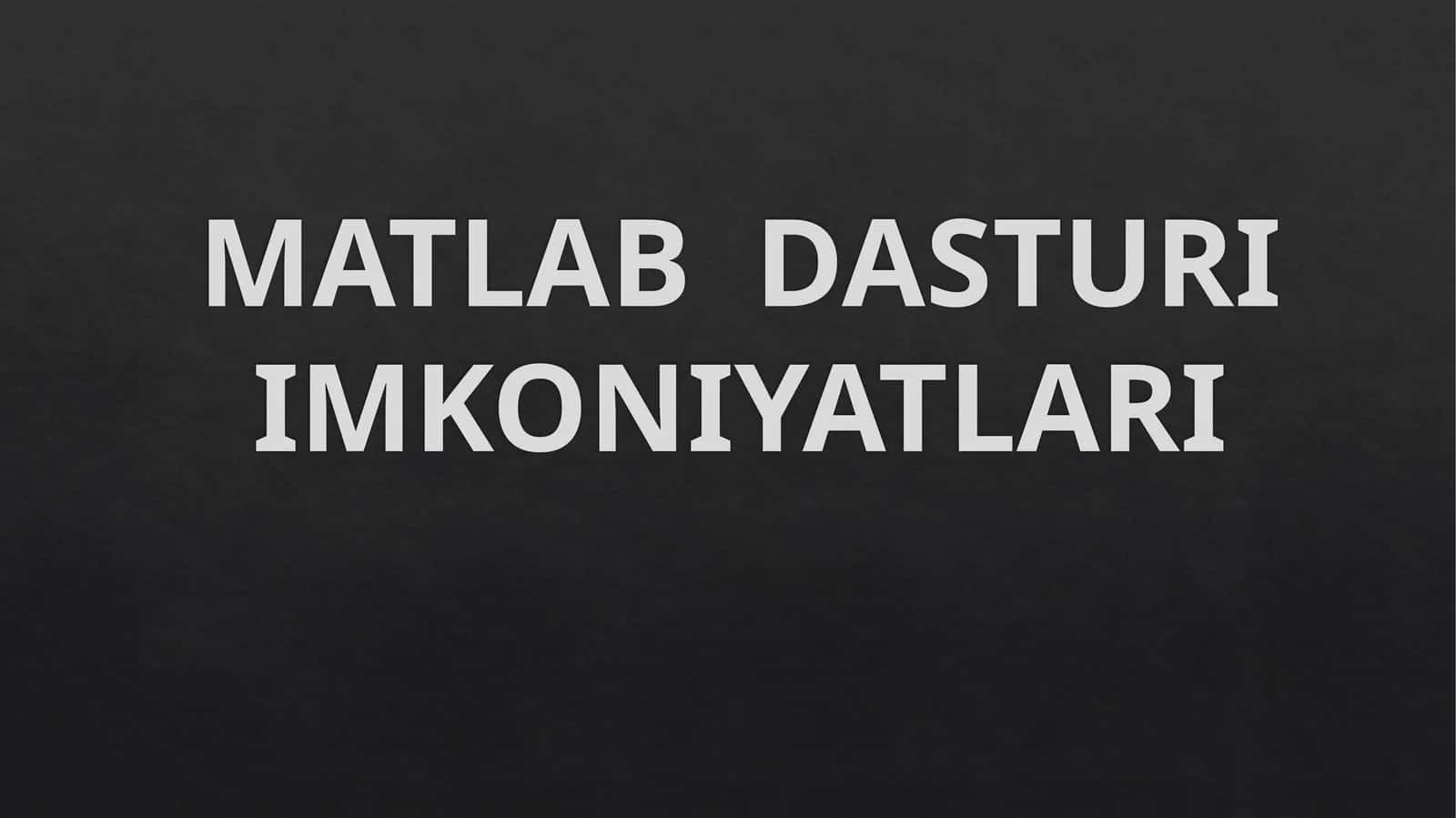 MATLAB dasturi imkoniyatlari