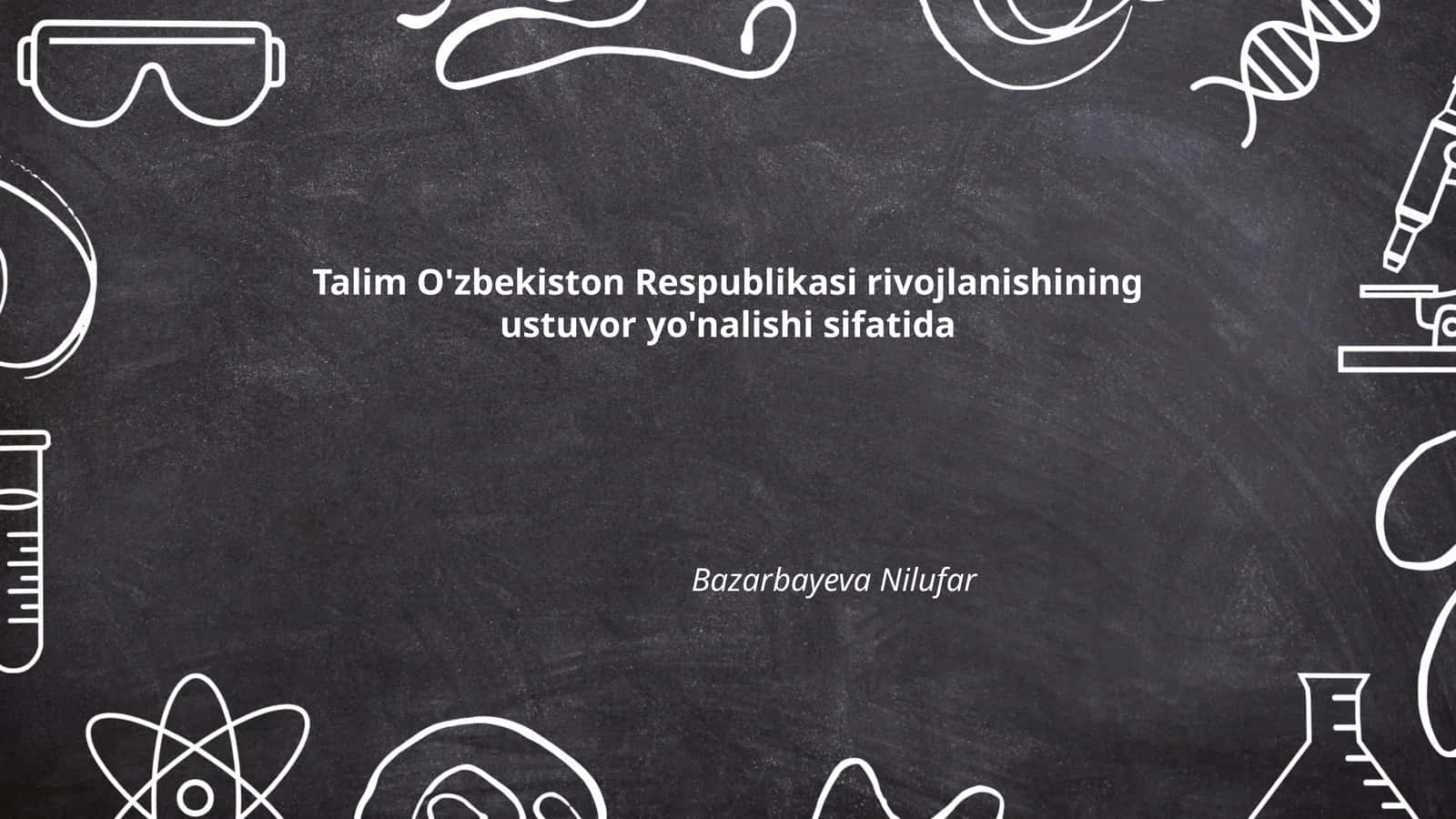 Talim O'zbekiston Respublikasi rivojlanishining ustuvor yo'nalishi sifatida