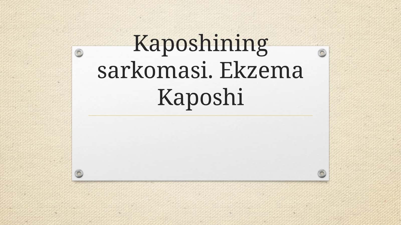 Kaposhiningsarkomasi.EkzemaKaposhi
