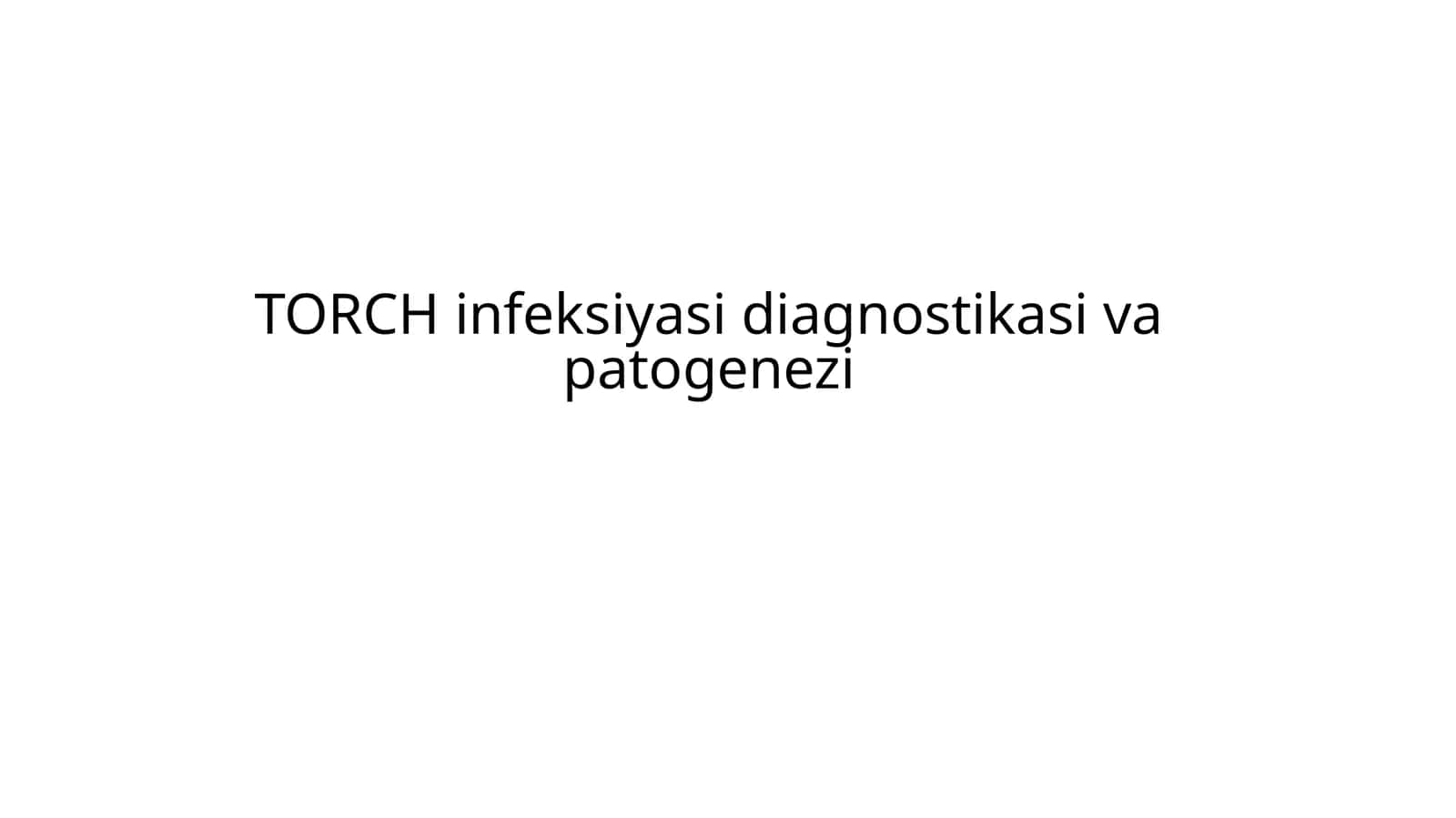 TORCH infeksiyasi diagnostikasi va patogenezi
