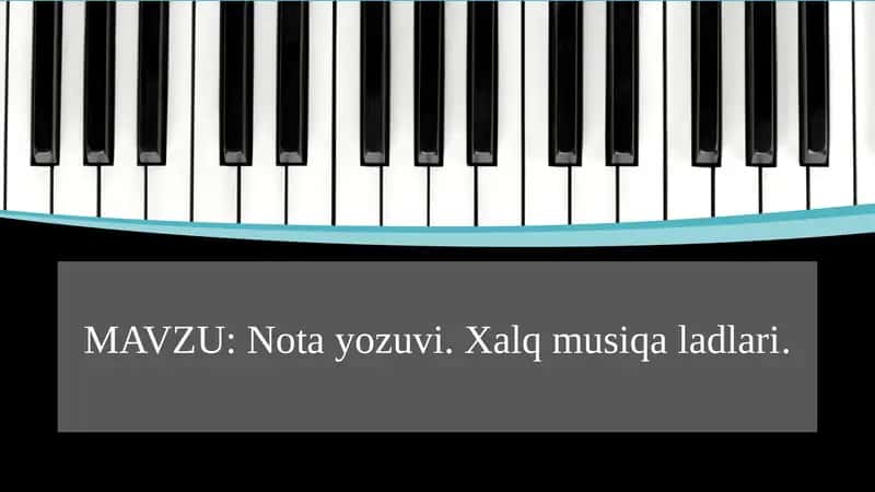 NOTA YOZUVI. XALQ MUSIQA LADLARI