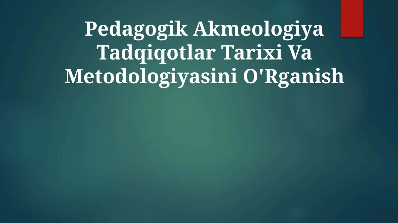 Pedagogik Akmeologiya Tadqiqotlar Tarixi Va Metodologiyasini O'Rganish