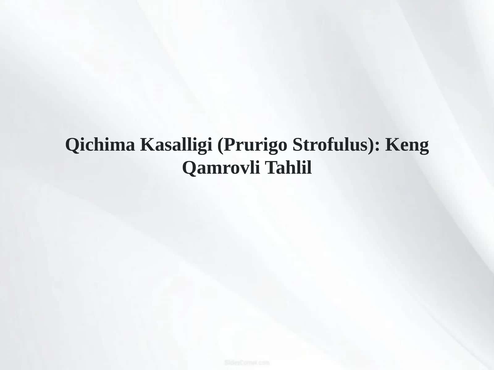 Qichima Kasalligi (Prurigo Strofulus): Keng Qamrovli Tahlil