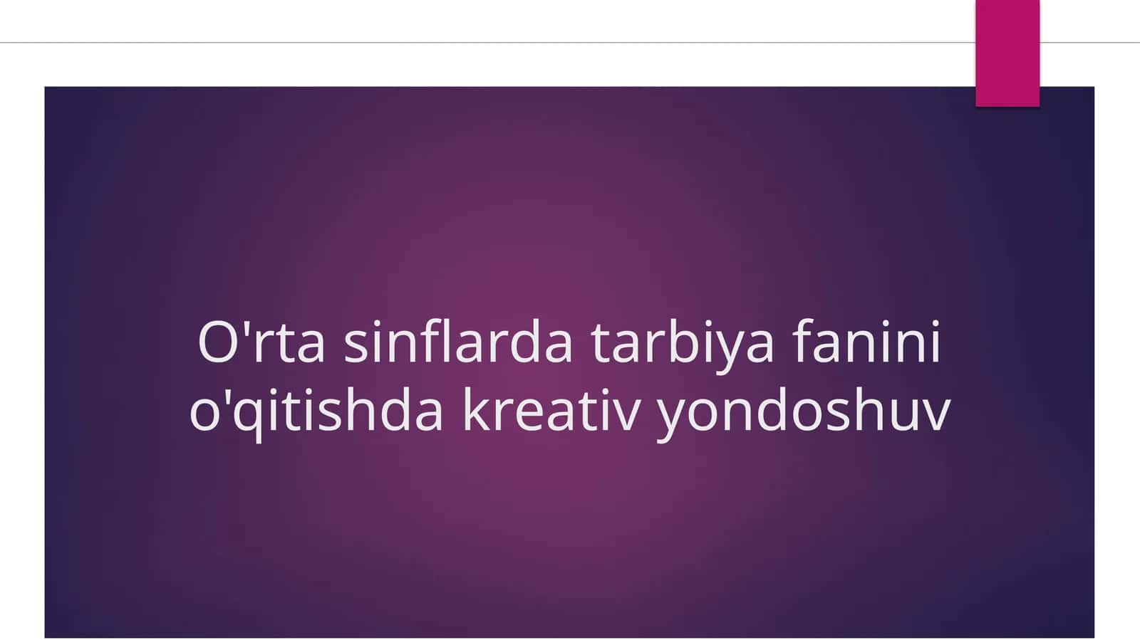O'rtasinflar tarbiya fanini o'qitishda kreativ yondoshuv