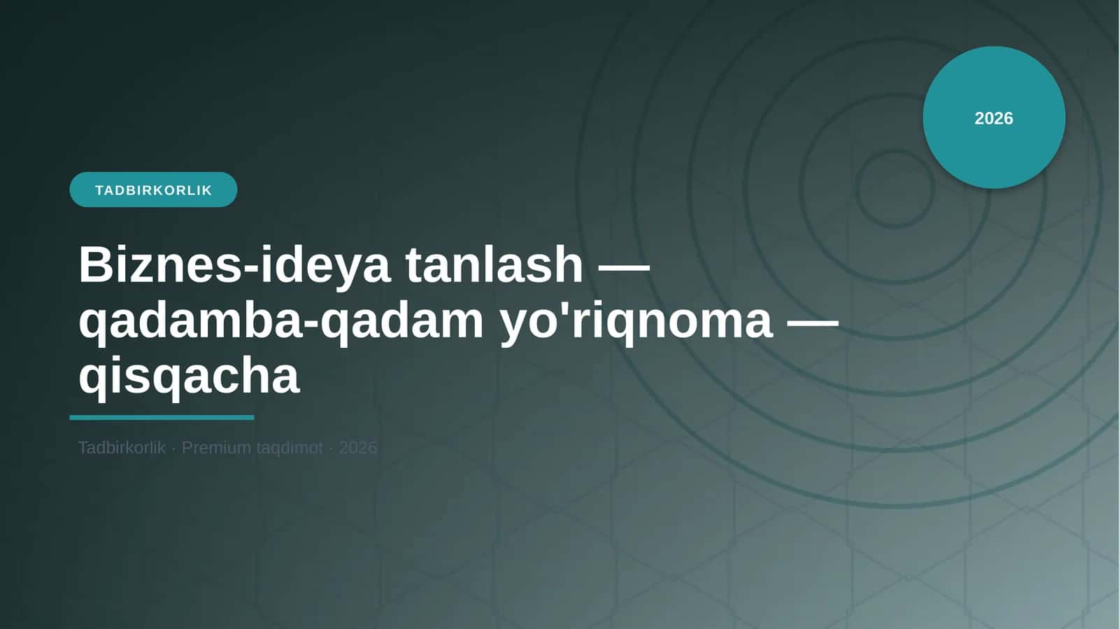Biznes-ideya tanlash — qadamba-qadam yo'riqnoma — qisqacha