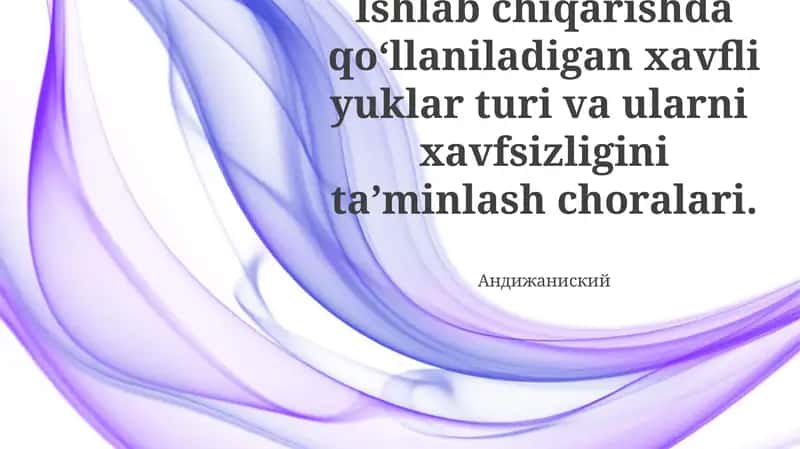 Xavfli yuklar turi va ularni xavfsizligini ta’minlash choralari