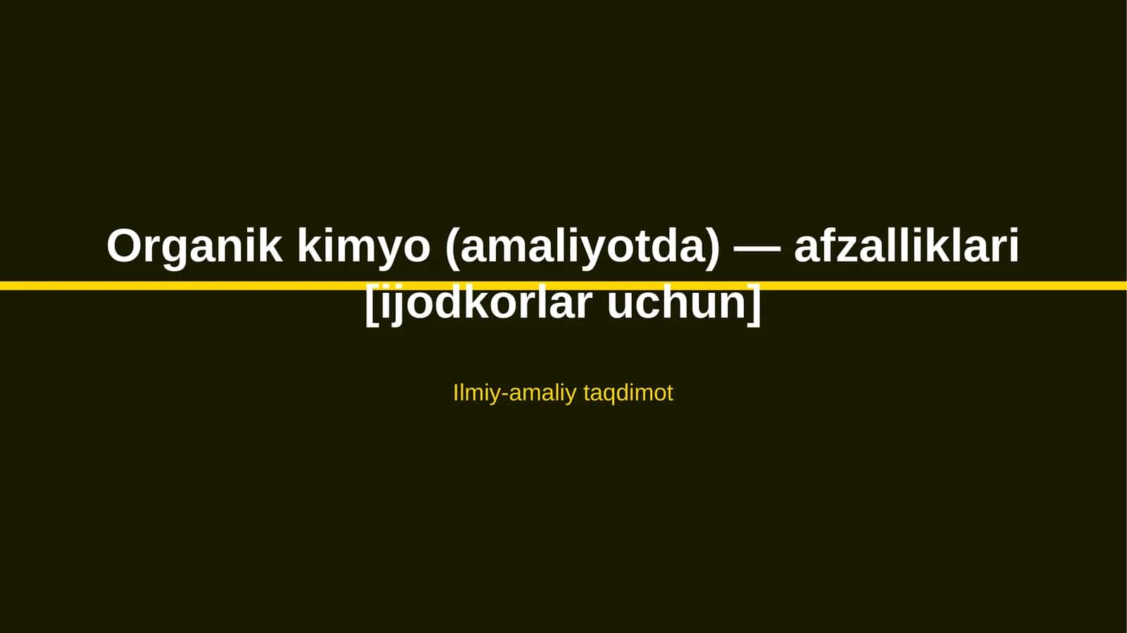 Organik kimyo (amaliyotda) — afzalliklari [ijodkorlar uchun]