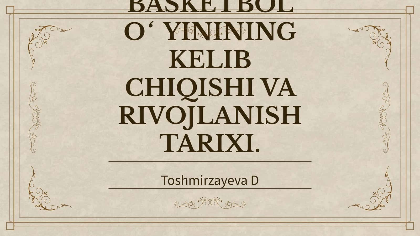 BASKETBOL O‘YININING KELIB CHIQISHI VA RIVOJLANISH TARIXI