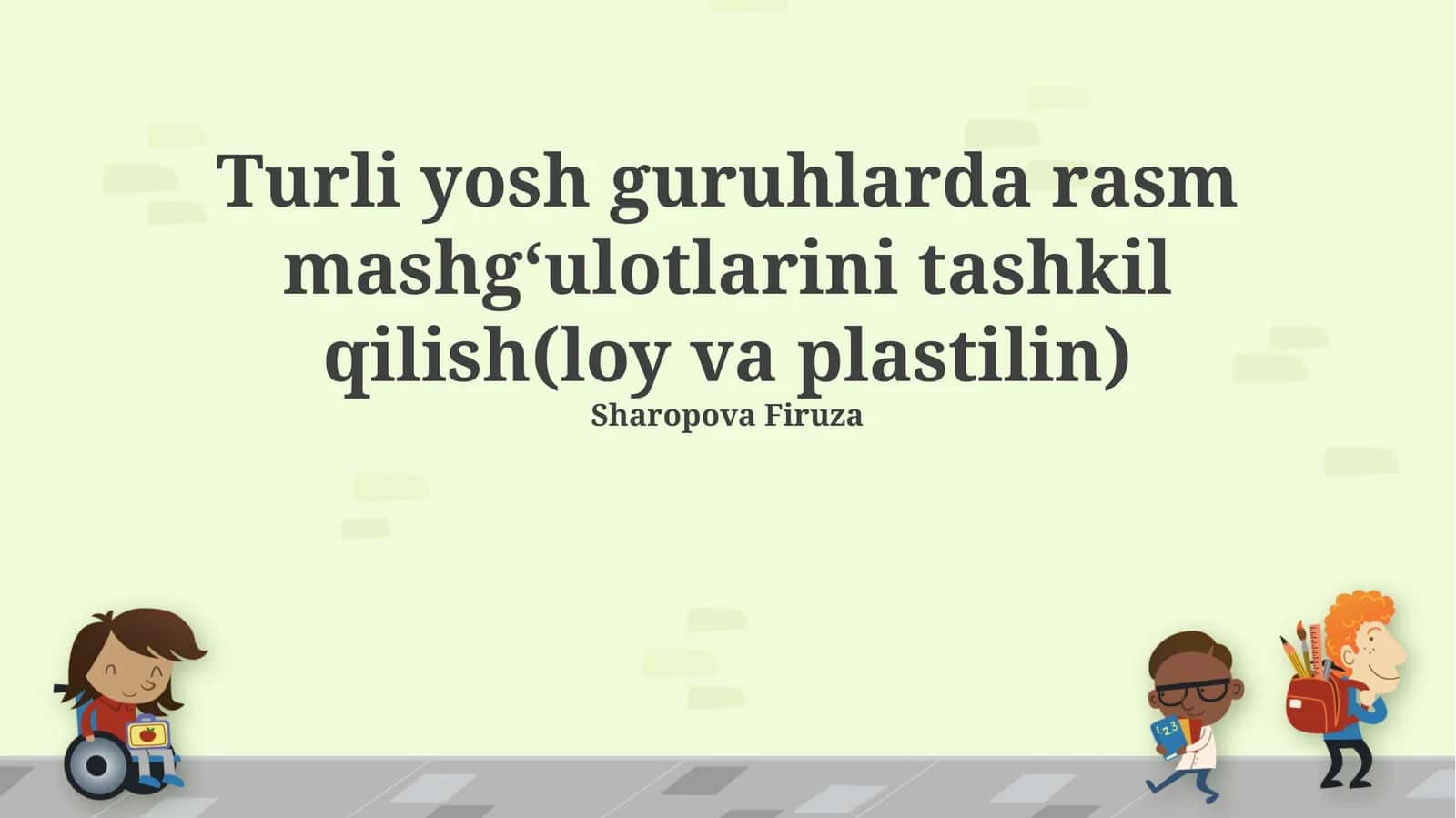 Turli yosh guruhlarda rasm mashgʻulotlarini tashkil qilish(loy va plastilin)