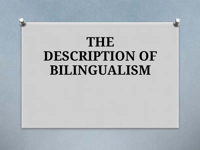 THE DESCRIPTION OF BILINGUALISM