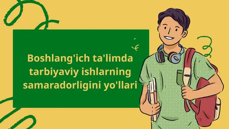 boshlangʻich ta'limda tarbiyaviy ishlarning samaradorligi yoʻllari