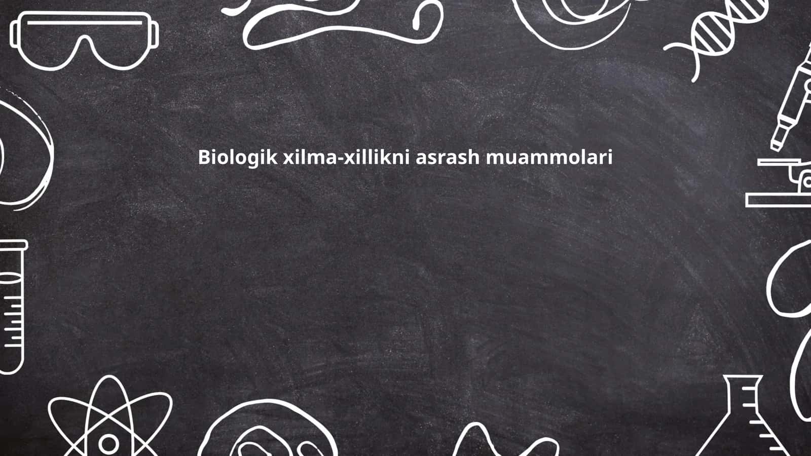 Biologik xilma-xillikni asrash muammolari