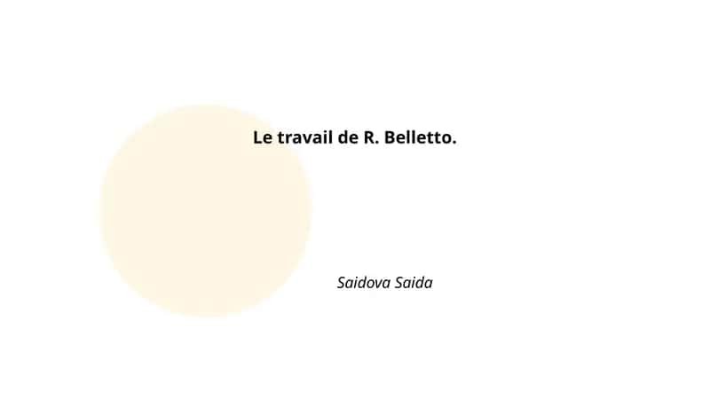 Le travail de R. Belletto
