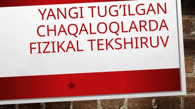 YANGI TUG’ILGAN CHAQALOQLARDA FIZIKAL TEKSHIRUV