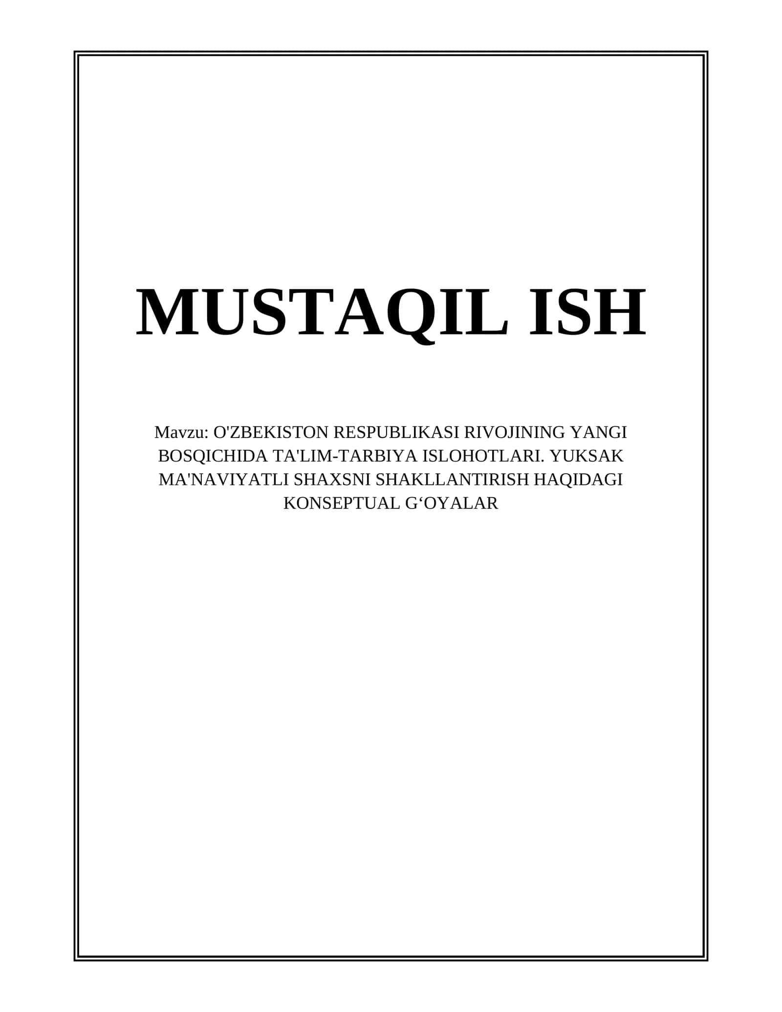 O'ZBEKISTON RESPUBLIKASI RIVOJINING YANGI BOSQICHIDA TA'LIM-TARBIYA ISLOHOTLARI. YUKSAK MA'NAVIYATLI SHAXSNI SHAKLLANTIRISH HAQIDAGI KONSEPTUAL GʻOYALAR