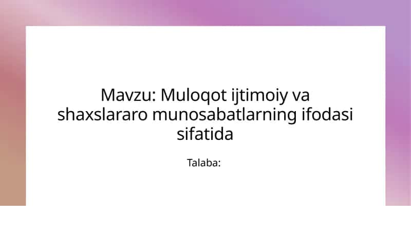 Muloqot ijtimoiy va shaxslararo munosabatlarning ifodasi sifatida