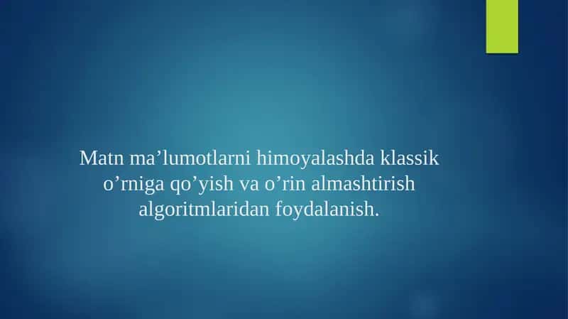 Matn ma’lumotlarni himoyalashda klassik o’rniga qo’yish va o’rin almashtirish algoritmlaridan foydalanish.