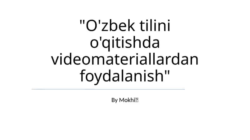 O'zbek tilini o'qitishda videomateriallardan foydalanish