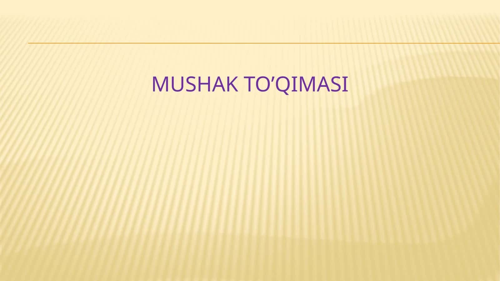 MUSHAK TO’QIMASI