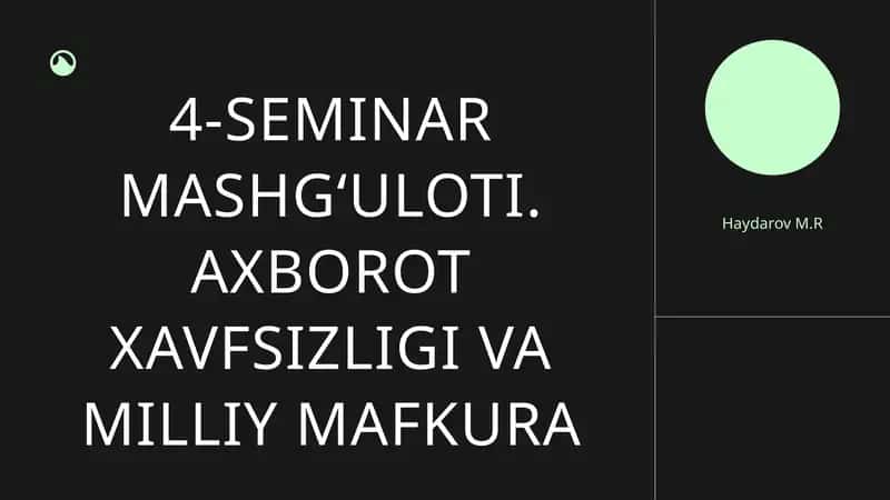 SEMINAR MASHG‘ULOTI. AXBOROT XAVFSIZLIGI VA MILLIY MAFKURA