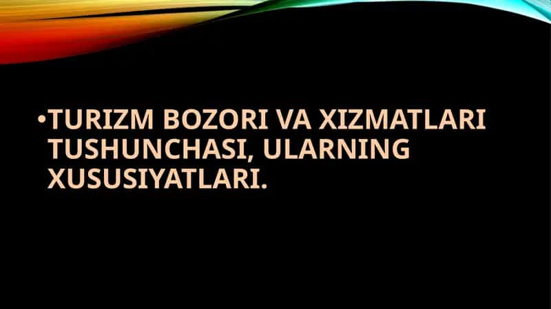 TURIZM BOZORI VA XIZMATLARI TUSHUNCHASI