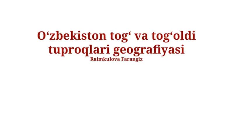 Oʻzbekiston togʻ va togʻoldi tuproqlari geografiyasi
