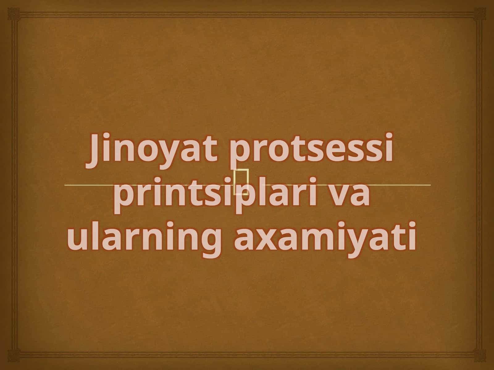 Jinoyat protsessi prinsiplari va ularning axamiyati