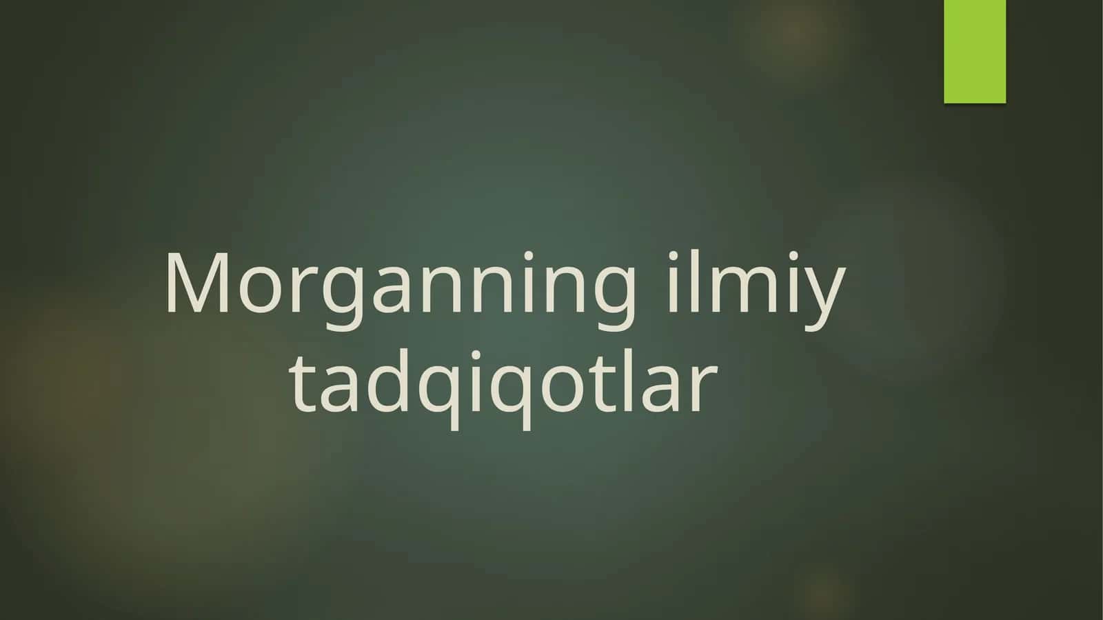 Morganning ilmiy tadqiqotlari