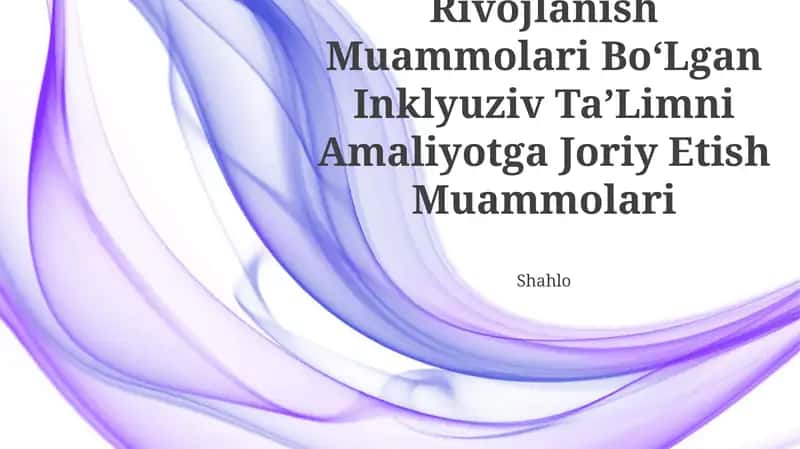 Rivojlanish Muammolari BoʻLgan Inklyuziv TaʼLimni Amaliyotga Joriy Etish Muammolari
