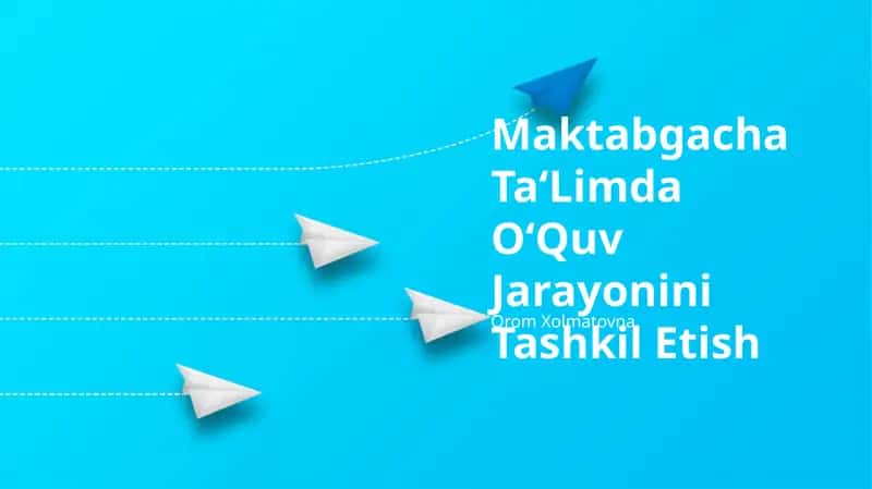 Maktabgacha Ta‘Limda O‘Quv Jarayonini Tashkil Etish