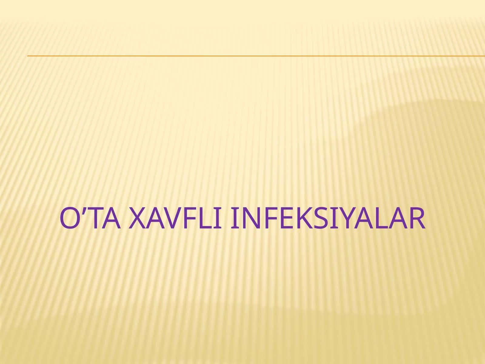 O’TA XAVFLI INFEKTSIYALAR(KARANTIN, KONVENSIYA)