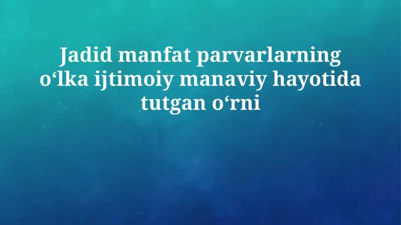 Jadid manfat parvarlarning oʻlka ijtimoiy manaviy hayotida tutgan oʻrni