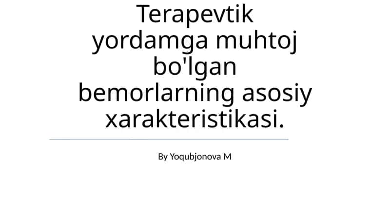 Terapevtik yordamga muhtoj bo'lgan bemorlarning asosiy xarakteristikasi