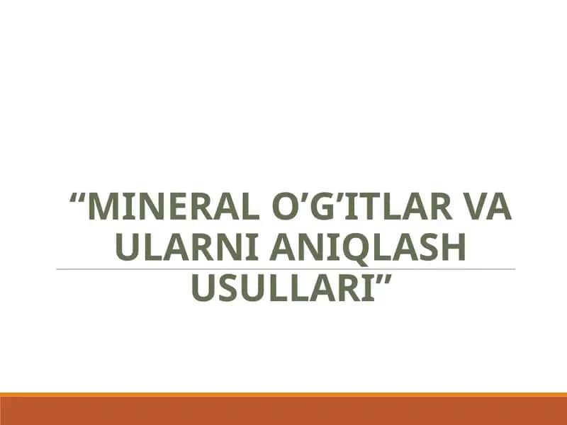 MINERAL O’G’ITLAR VA ULARNI ANIQLASH USULLARI