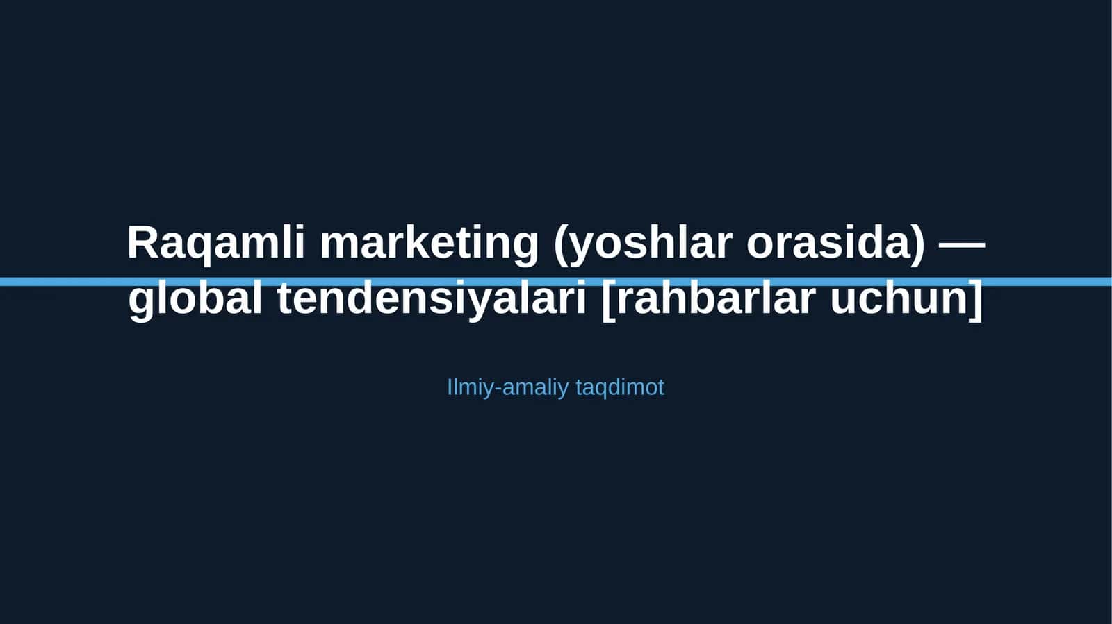 Raqamli marketing (yoshlar orasida) — global tendensiyalari [rahbarlar uchun]
