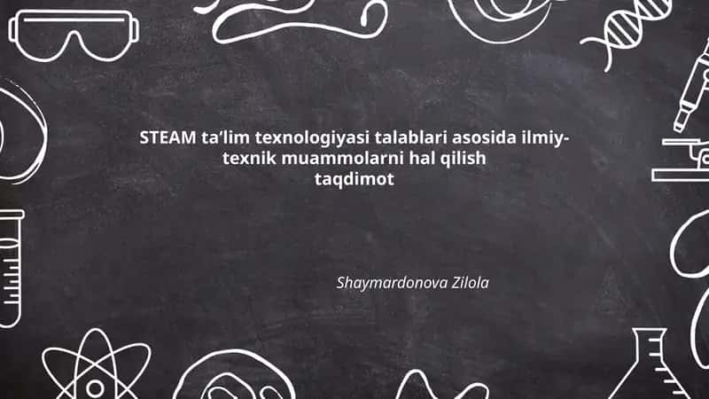STEAM taʻlim texnologiyasi talablari