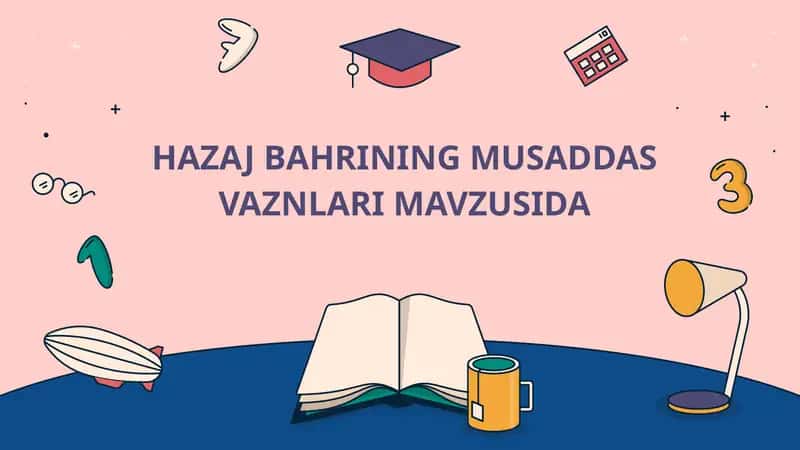 Hazaj bahrining musaddas vaznlari mavzusida