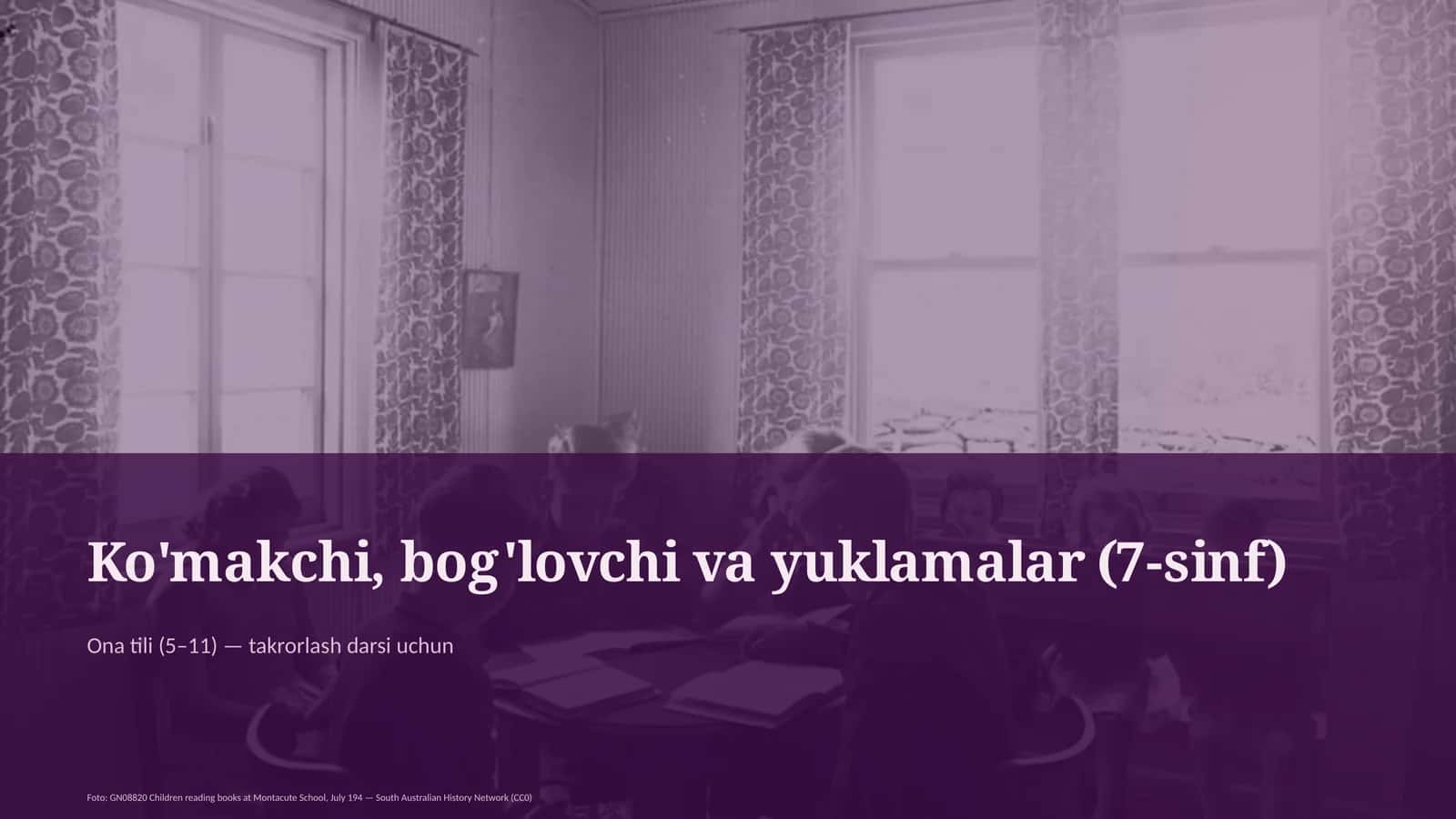 Ko'makchi, bog'lovchi va yuklamalar (7-sinf)