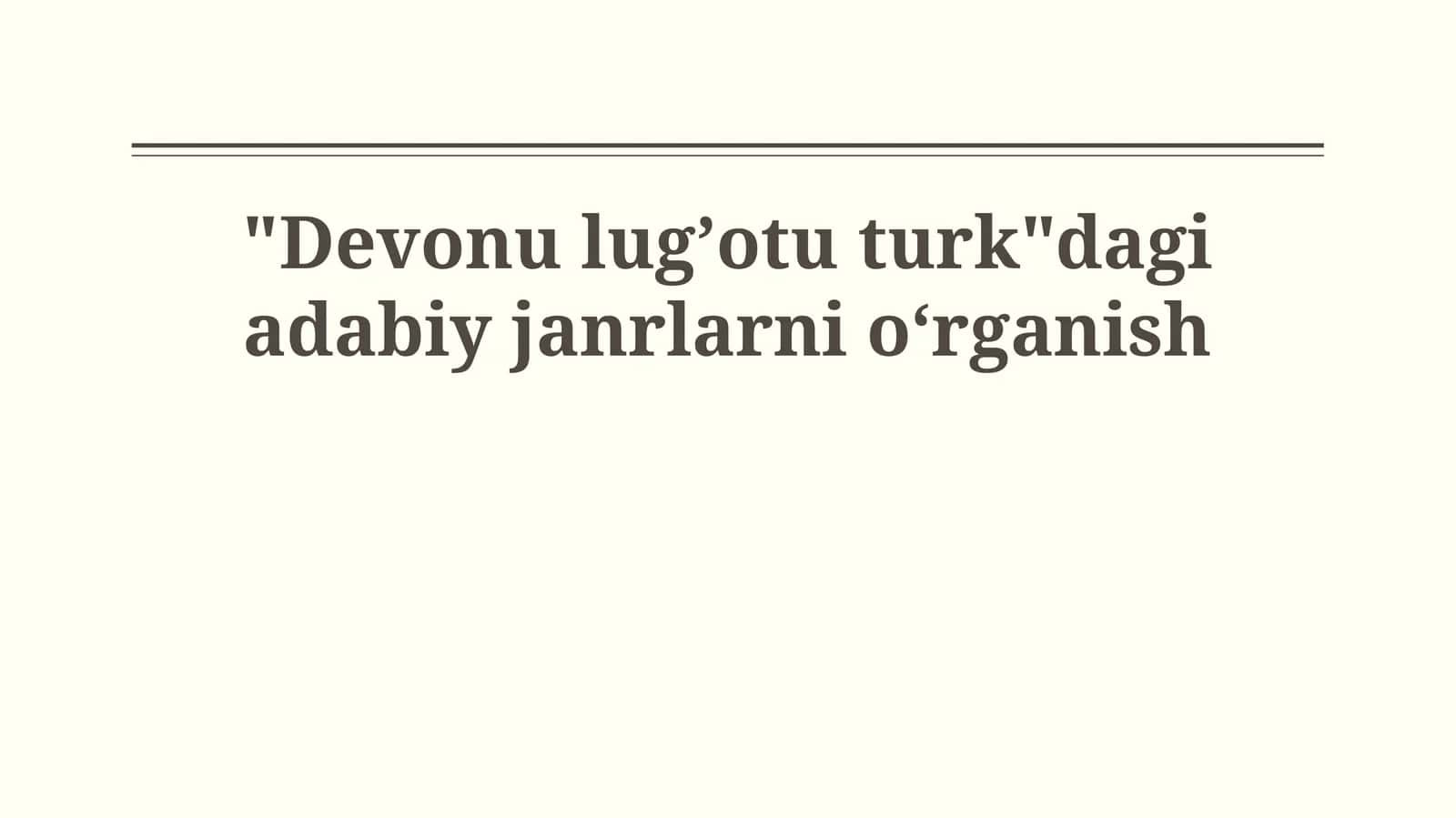 "Devonu lugʼotu turk"dagi adabiy janrlarni oʻrganish