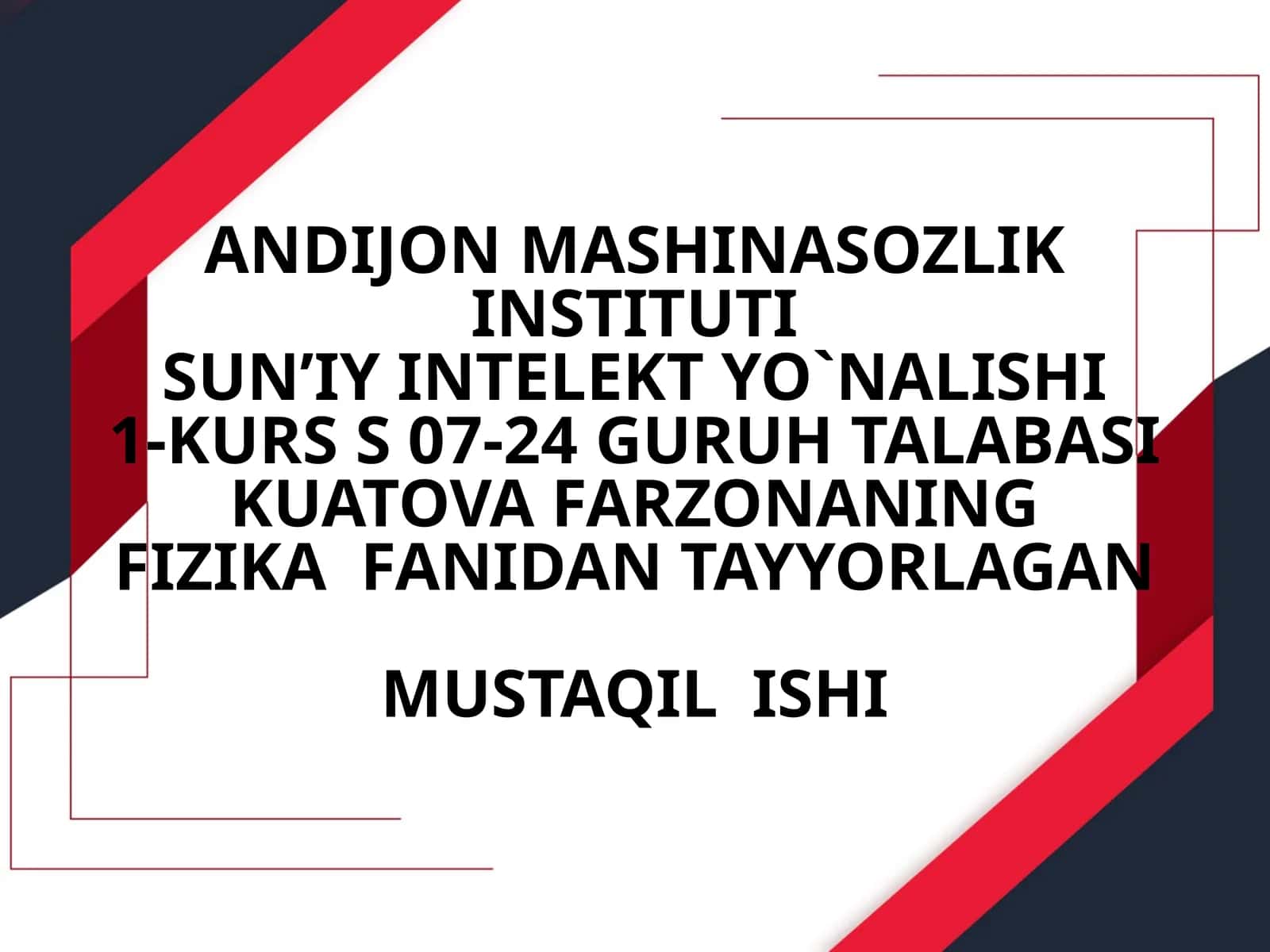 ANDIJON MASHINASOZLIK INSTITUTISUN’IY INTELEKT YO`NALISHI1-KURS S 07-24 GURUH TALABASIKUATOVA FARZONANINGFIZIKA FANIDANTAYYORLAGANMUSTAQIL ISHI