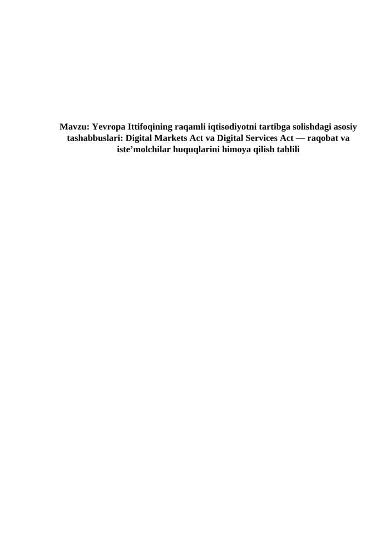 Yevropa Ittifoqining raqamli iqtisodiyotni tartibga solishdagi asosiy tashabbuslari: Digital Markets Act va Digital Services Act — raqobat va iste’molchilar huquqlarini himoya qilish mavzusida tahliliy malumot