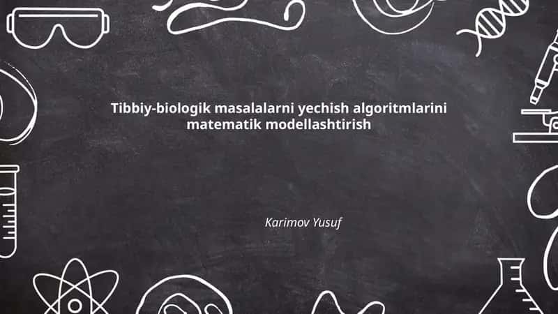 Tibbiy-biologik masalalarni yechish algoritmlarini matematik modellashtirish