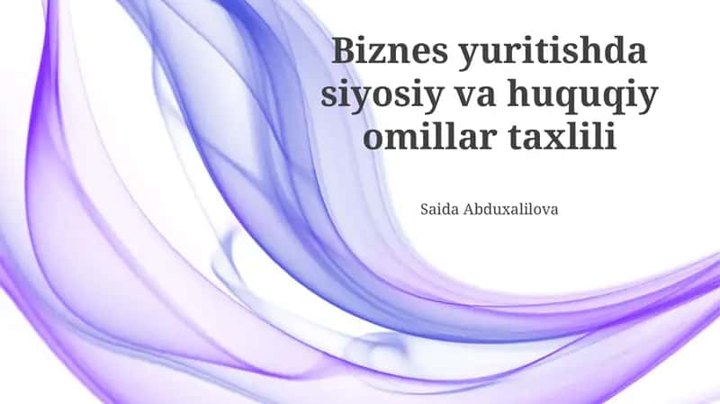 Biznes yuritishda siyosiy va huquqiy omillar taxlili
